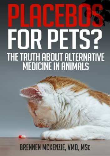 Imagen de archivo de Placebos for Pets?: The Truth About Alternative Medicine in Animals. a la venta por Idaho Youth Ranch Books