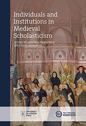 Stock image for Individuals and Institutions in Medieval Scholasticism (New Historical Perspectives) for sale by Books Unplugged