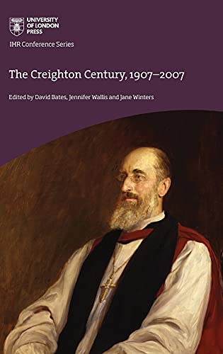 9781912702756: The Creighton Century, 1907-2007: Second edition (IHR Conference Series)