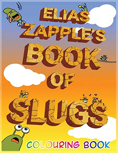 Stock image for Elias Zapple's Book of Slugs Colouring Book for sale by Books Unplugged