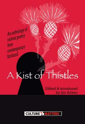 Stock image for Kist of Thistles, A - An Anthology of Radical Poetry from Contemp for sale by Revaluation Books