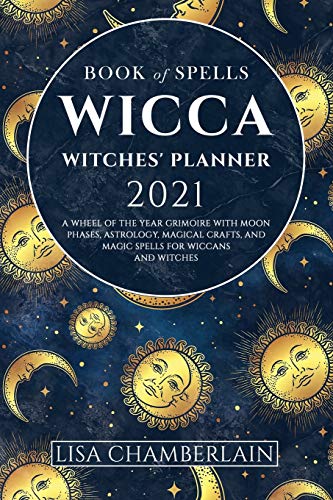 Stock image for Wicca Book of Spells Witches' Planner 2021: A Wheel of the Year Grimoire with Moon Phases, Astrology, Magical Crafts, and Magic Spells for Wiccans and for sale by ThriftBooks-Dallas