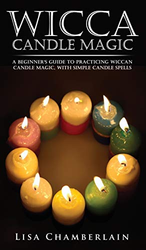 9781912715596: Wicca Candle Magic: A Beginner's Guide to Practicing Wiccan Candle Magic, with Simple Candle Spells