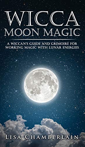 Stock image for Wicca Moon Magic: A Wiccans Guide and Grimoire for Working Magic with Lunar Energies for sale by Big River Books