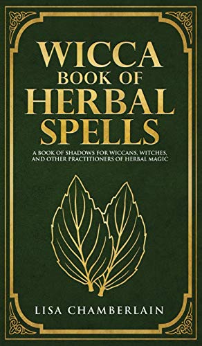 Stock image for Wicca Book of Herbal Spells: A Beginner's Book of Shadows for Wiccans, Witches, and Other Practitioners of Herbal Magic for sale by GF Books, Inc.