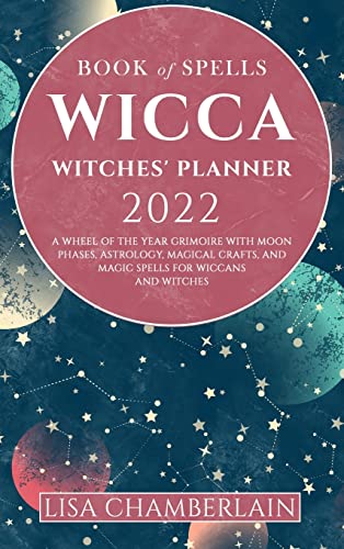 Stock image for Wicca Book of Spells Witches' Planner 2022: A Wheel of the Year Grimoire with Moon Phases, Astrology, Magical Crafts, and Magic Spells for Wiccans and for sale by ThriftBooks-Atlanta
