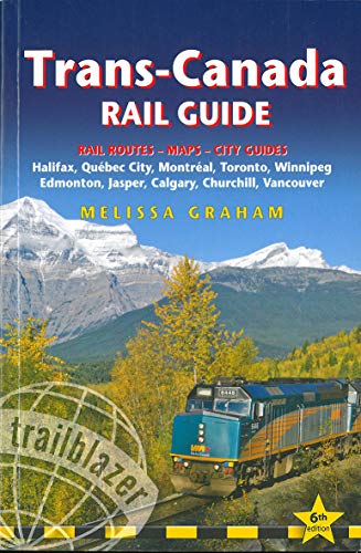 Beispielbild fr Trans-Canada Rail Guide: Practical Guide with 28 Maps to the Rail Route from Halifax to Vancouver & 10 Detailed City Guides (Trailblazer Travel . Rail Routes and Maps Plus Guides to 10 Cities zum Verkauf von AwesomeBooks