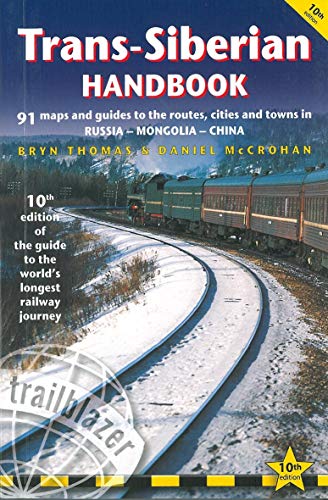 Beispielbild fr Trans-Siberian Handbook: The Guide to the World's Longest Railway Journey with 90 Maps and Guides to the Route, Cities and Towns in Russia, Mongolia & China (Trailblazer Handbook) zum Verkauf von SecondSale