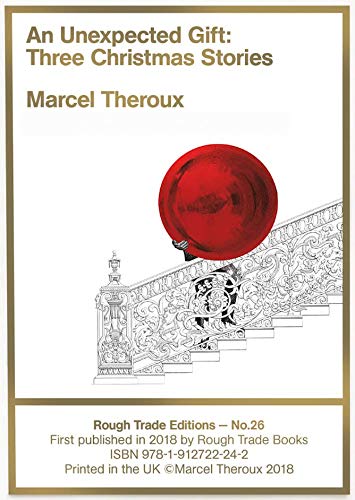 Stock image for An Unexpected Gift: Three Christmas Stories - Marcel Theroux (RT#26) for sale by Reuseabook