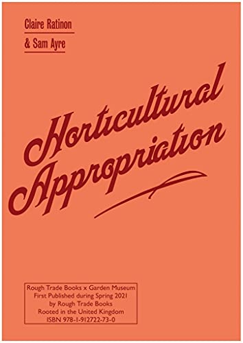Imagen de archivo de Horticultural Appropriation: Why Horticulture Needs Decolonising - Claire Ratinon & Sam Ayre a la venta por GreatBookPrices