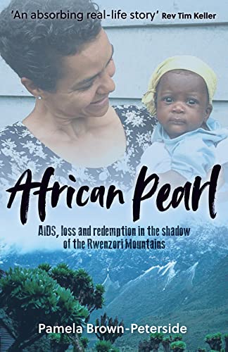 Imagen de archivo de African Pearl: AIDS, loss and redemption in the shadow of the Rwenzori Mountains a la venta por WorldofBooks