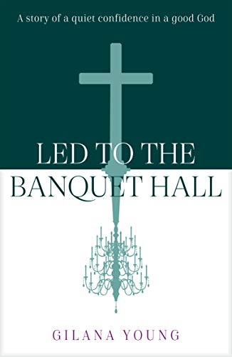 Imagen de archivo de Led to the Banquet Hall: A story of quiet confidence in a good God a la venta por WorldofBooks