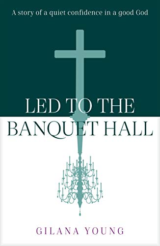 9781912726301: Led to the Banquet Hall: A story of quiet confidence in a good God