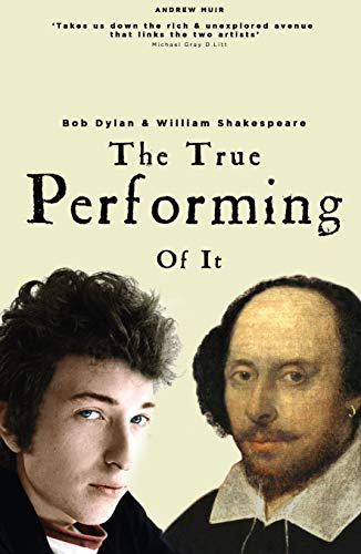Beispielbild fr Bob Dylan & William Shakespeare: The True Performing of It zum Verkauf von WorldofBooks