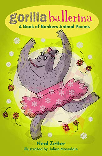 Stock image for Gorilla Ballerina A Book of Bonkers Animal Poems for sale by PBShop.store US