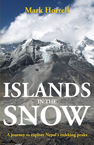 Imagen de archivo de Islands in the Snow: A journey to explore Nepal's trekking peaks (Footsteps on the Mountain Diaries) a la venta por Books Unplugged