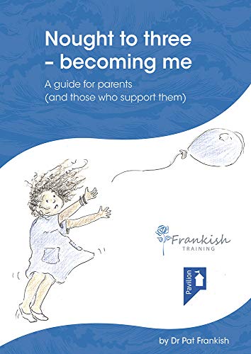 Beispielbild fr Nought to Three - Becoming Me: A Guide for Parents (and Those Who Support Them) zum Verkauf von WorldofBooks