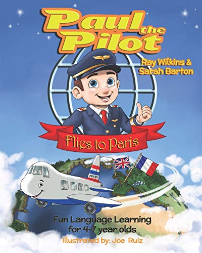 Stock image for Paul the Pilot Flies to Paris: Fun Language Learning for 4-7 Year Olds (Paul the Pilot Bilingual Storybooks - English and French) for sale by Save With Sam