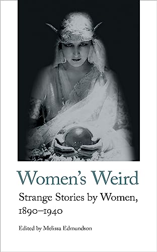 Stock image for Women's Weird: Strange Stories by Women, 1890-1940: 12 (Handheld Weirds, 1) for sale by WorldofBooks