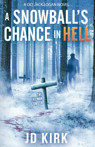 9781912767281: A Snowball's Chance in Hell: A Scottish Murder Mystery (DCI Logan Crime Thrillers)