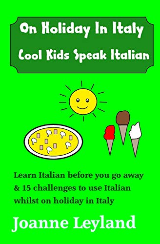 Beispielbild fr On Holiday In Italy Cool Kids Speak Italian: Learn Italian before you go away & 15 challenges to use Italian whilst on holiday zum Verkauf von AwesomeBooks