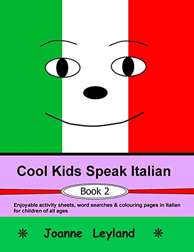 9781912771097: Cool Kids Speak Italian - Book 2: Enjoyable activity sheets, word searches & colouring pages in Italian for children of all ages