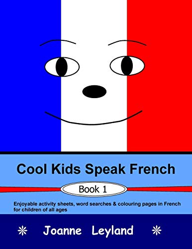 Beispielbild fr Cool Kids Speak French - Book 1: Enjoyable activity sheets, word searches & colouring pages in French for children of all ages: Volume 1 zum Verkauf von WorldofBooks