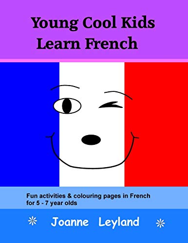 9781912771301: Young Cool Kids Learn French: Fun activities and colouring pages in French for 5-7 year olds (Cool Kids Speak French)