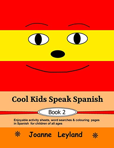 Beispielbild fr Cool Kids Speak Spanish - Book 2: Enjoyable activity sheets, word searches & colouring pages for children of all ages zum Verkauf von WorldofBooks