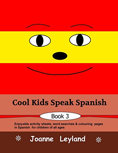 Beispielbild fr Cool Kids Speak Spanish - Book 3: Enjoyable activity sheets, word searches and colouring pages in Spanish for children of all ages zum Verkauf von ThriftBooks-Atlanta