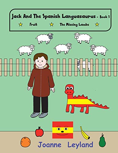 Beispielbild fr Jack And The Spanish Languasaurus - Book 1: Two lovely stories in English teaching Spanish to young children: Fruit / The Missing Lambs (Young Cool Kids Learn Spanish) zum Verkauf von AwesomeBooks