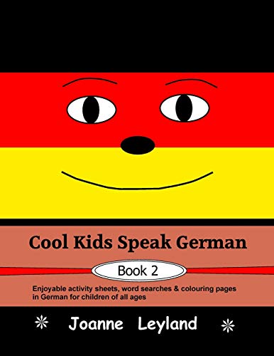 Beispielbild fr Cool Kids Speak German - Book 2: Enjoyable activity sheets, word searches & colouring pages in German for children of all ages (German Edition) zum Verkauf von Books From California