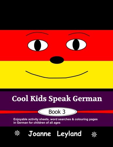 Beispielbild fr Cool Kids Speak German - Book 3: Enjoyable activity sheets, word searches colouring pages in German for children of all ages (German Edition) zum Verkauf von Blue Vase Books