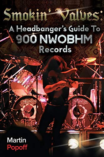 Stock image for Smokin' Valves: A Headbanger's Guide To 900 NWOBHM Records for sale by HPB-Diamond