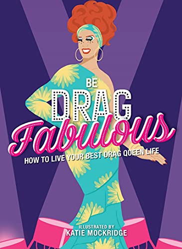 Stock image for Be Drag Fabulous: How to Live Your Best Drag Queen Life for sale by SecondSale