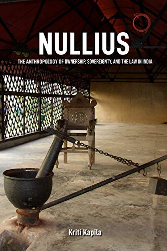 Imagen de archivo de Nullius: The Anthropology of Ownership, Sovereignty, and the Law in India a la venta por BooksRun