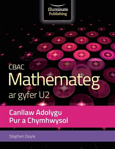 Stock image for CBAC Mathemateg ar Gyfer U2 Cannllaw Adolygu pur a Chymhwysol (WJEC Mathematics for A2 Level - Pure and Applied Revision Guide) for sale by Kennys Bookshop and Art Galleries Ltd.