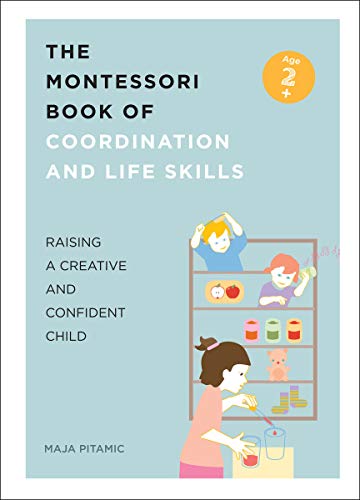 Stock image for The Montessori Book of Coordination and Life Skills: Raising a Creative and Confident Child for sale by HPB-Red