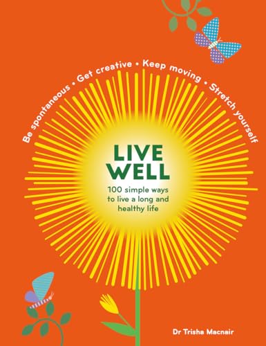 Stock image for Live Well: 100 Simple Ways to Live a Better and Longer Life for sale by WorldofBooks