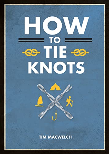 Stock image for How to Tie Knots: Practical Advice for Tying More Than 50 Essential Knots for sale by WorldofBooks