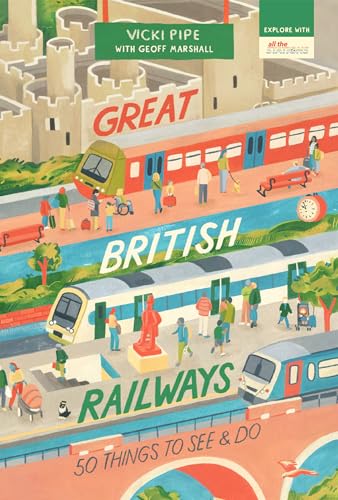 Imagen de archivo de Great British Railways: 50 Things to See and Do a la venta por Open Books