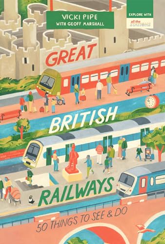 Stock image for Great British Railways: 50 Things to See and Do for sale by SecondSale