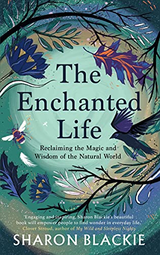 Stock image for Enchanted Life : Reclaiming the Wisdom and Magic of the Natural World for sale by GreatBookPrices