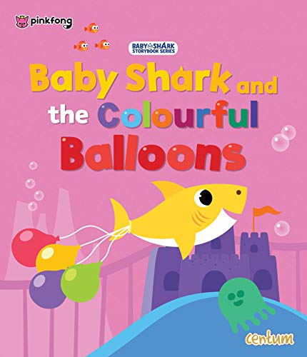 Stock image for Baby Shark & the Colourful Balloons - Official PINKFONG authorised title for sale by Decluttr