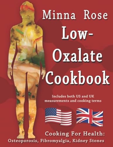 Stock image for Low-Oxalate Cookbook: Osteoporosis, Fibromyalgia & Kidney Stones (Cooking for Health) for sale by GF Books, Inc.