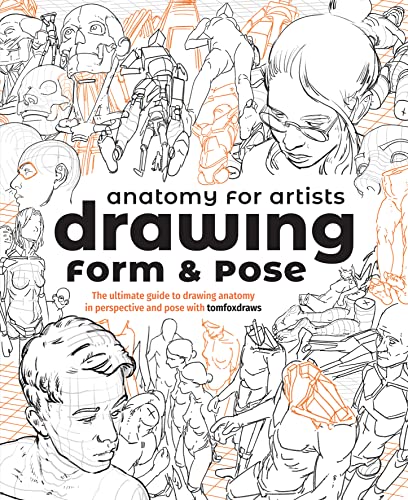 Beispielbild fr Anatomy for Artists: Drawing Form & Pose: The ultimate guide to drawing anatomy in perspective and pose with tomfoxdraws zum Verkauf von Monster Bookshop