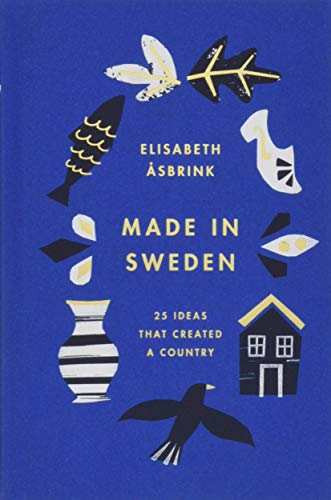 Stock image for Made in Sweden: 25 ideas that created a country for sale by WorldofBooks