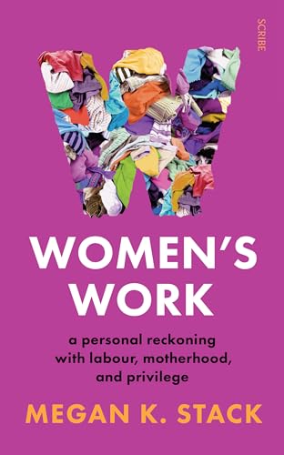Stock image for Women's Work: a personal reckoning with labour, motherhood, and privilege for sale by SecondSale