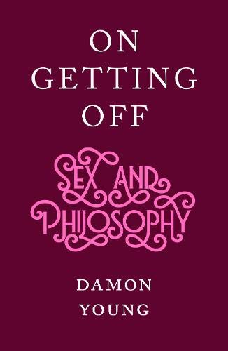 Beispielbild fr On Getting Off: sex and philosophy zum Verkauf von WorldofBooks