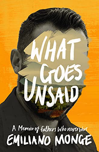 Beispielbild fr What Goes Unsaid: a memoir of fathers who never were zum Verkauf von WorldofBooks